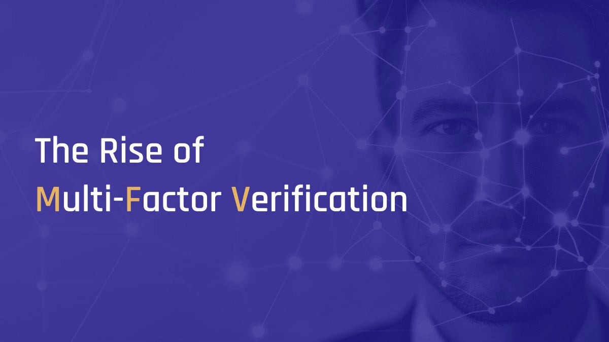 Identity Evolved: The Rise of Multi-Factor Verification
