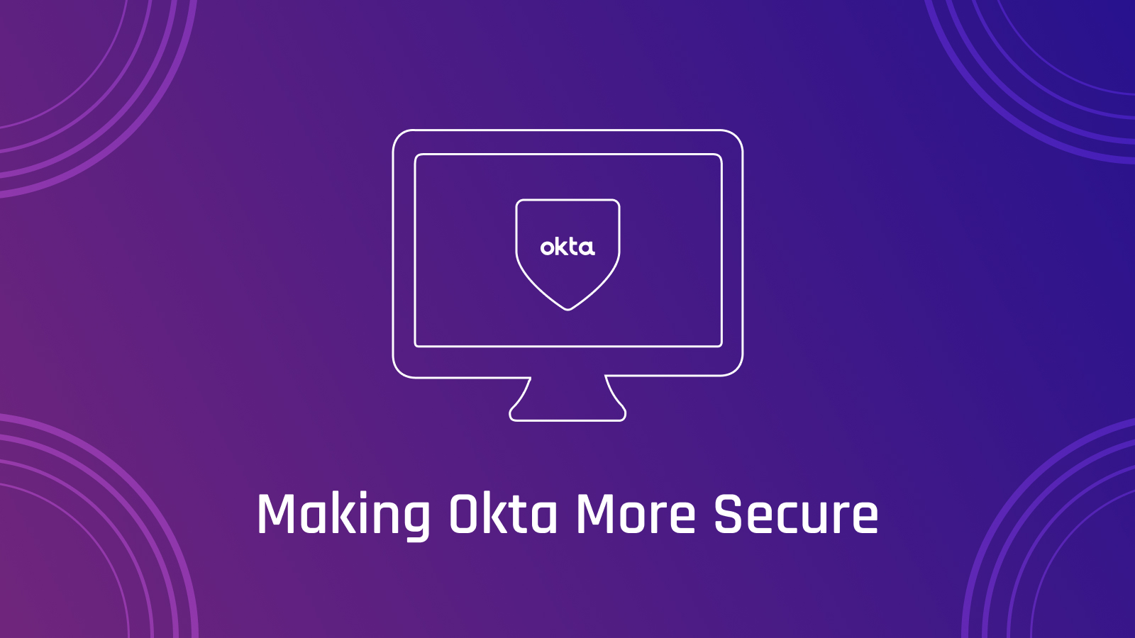 Improving the Security of Your Okta Environment